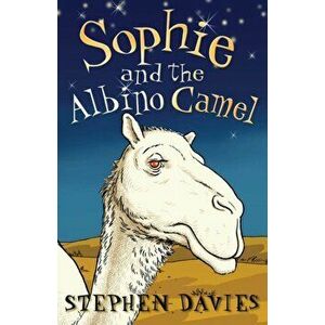 Sophie and the Albino Camel, Paperback - Stephen Davies imagine
