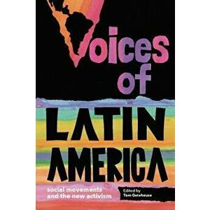 Voices of Latin America: Social Movements and the New Activism, Paperback - Tom Gatehouse imagine