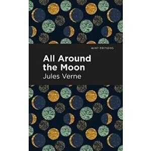 All Around the Moon, Paperback - Jules Verne imagine
