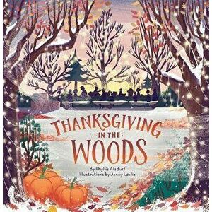 Thanksgiving in the Woods, Hardcover - Phyllis Alsdurf imagine
