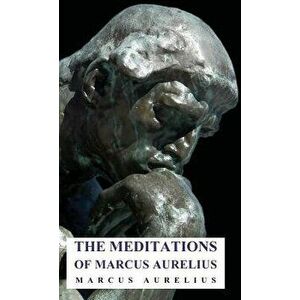 The Meditations of Marcus Aurelius, Hardcover - Marcus Aurelius imagine