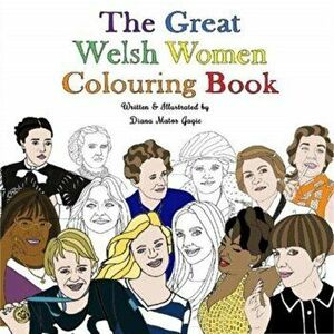 Great Welsh Women Colouring Book, Paperback - Diana Matos Gagic imagine