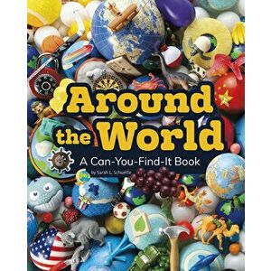 Around the World: A Can-You-Find-It Book, Hardcover - Sarah L. Schuette imagine