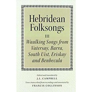 Hebridean Folk Songs: Waulking Songs from Vatersay, Barra, Eriskay, South Uist and Benbecula, Paperback - *** imagine