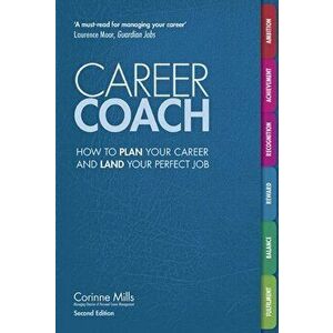 Career Coach. How to Plan Your Career and Land Your Perfect Job, Paperback - Corinne Mills imagine