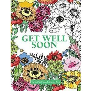 The Get Well Soon Colouring Book, Paperback - Elizabeth James imagine
