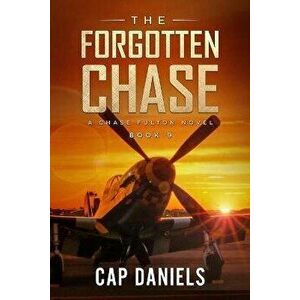 The Forgotten Chase: A Chase Fulton Novel, Paperback - Cap Daniels imagine