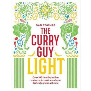 Curry Guy Light. Over 100 lighter, fresher Indian curry classics, Hardback - Dan Toombs imagine