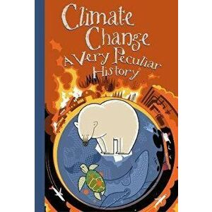 Climate Change, A Very Peculiar History, Hardback - David Arscott imagine