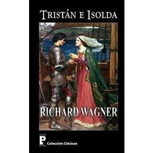 Tristan e Isolda, Paperback - Richard Wagner imagine