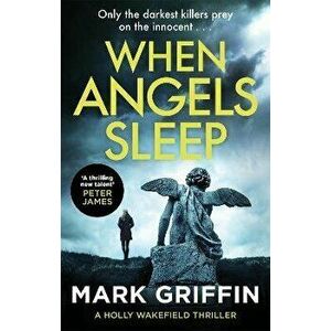 When Angels Sleep. A gripping, nail-biting serial killer thriller, Paperback - Mark Griffin imagine