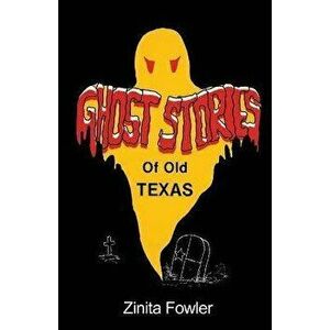 Ghost Stories of Old Texas: Volume 1, Paperback - Zinita Parsons Fowler imagine