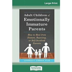 Adult Children of Emotionally Immature Parents: How to Heal from Distant, Rejecting, or Self-Involved Parents (16pt Large Print Edition), Paperback - imagine