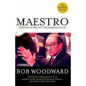 Maestro: Greenspan's Fed and the American Boom, Paperback - Bob Woodward imagine