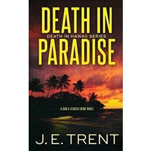 Death in Paradise, Paperback - J. E. Trent imagine