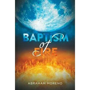 Baptism of Fire, Paperback - Abraham Moreno imagine
