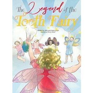 The Legend of the Tooth Fairy, Hardcover - John And Irene Lynch imagine