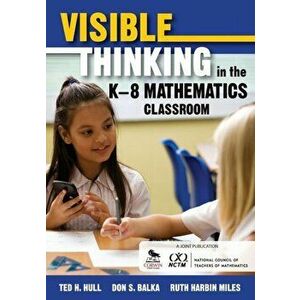 Visible Thinking in the K-8 Mathematics Classroom, Paperback - Ruth Harbin Miles imagine
