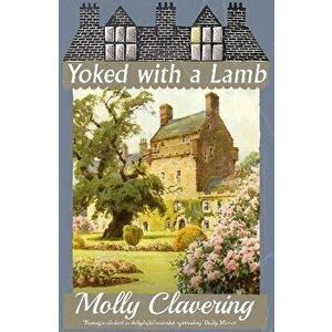 Yoked with a Lamb, Paperback - Molly Clavering imagine