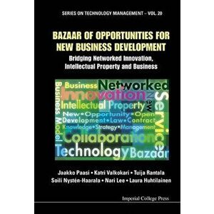 Bazaar Of Opportunities For New Business Development: Bridging Networked Innovation, Intellectual Property And Business, Hardback - *** imagine