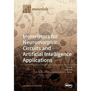 Memristors for Neuromorphic Circuits and Artificial Intelligence Applications, Paperback - Jordi Suñé imagine