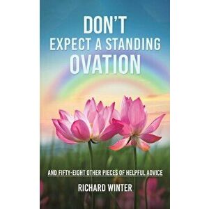 Don't Expect a Standing Ovation, Paperback - Richard Winter imagine