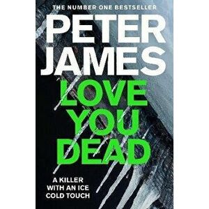 Love You Dead, Paperback - Peter James imagine