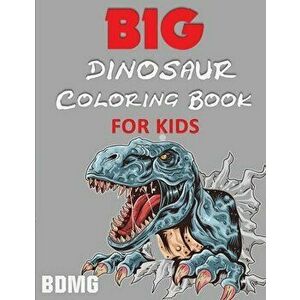 Big Dinosaur Coloring Book for Kids (100 Pages), Paperback - Blue Digital Media Group imagine