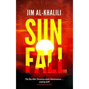 Sunfall. The cutting edge 'what-if' thriller from the celebrated scientist and BBC broadcaster, Paperback - Jim Al-Khalili imagine