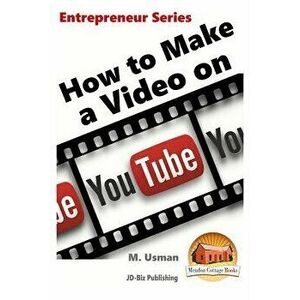 How to Make a Video on YouTube, Paperback - John Davidson imagine