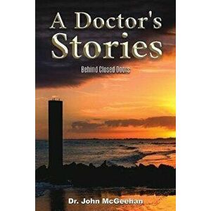 A Doctor's Stories, Paperback - John McGeehan imagine