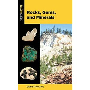 Rocks, Gems, and Minerals, Paperback - Garret Romaine imagine