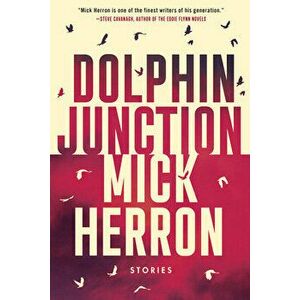 Dolphin Junction: Stories, Hardcover - Mick Herron imagine