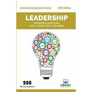 Leadership Interview Questions You'll Most Likely Be Asked, Paperback - Vibrant Publishers imagine