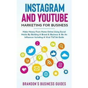 Instagram And YouTube Marketing For Business: Make Money From Home Online Using Social Media By Building A Brand& Business& Be An Influencer Including imagine