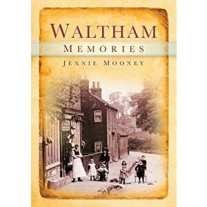Waltham Memories, Paperback - Jennie Mooney imagine