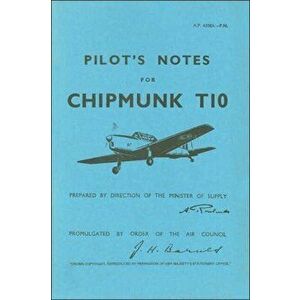 Pilot's Notes for Chipmunk T10. Facsimile of 1950 ed, Paperback - Air Ministry imagine