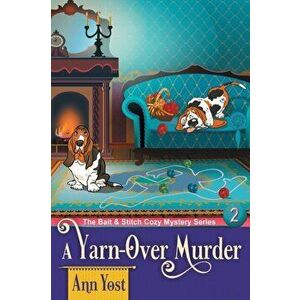 A Yarn-Over Murder (The Bait & Stitch Cozy Mystery Series, Book 2), Paperback - Ann Yost imagine