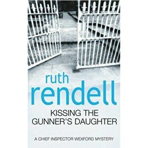 Kissing The Gunner's Daughter. (A Wexford Case), Paperback - Ruth Rendell imagine