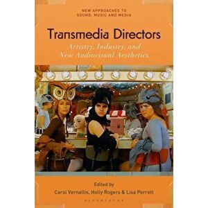 Transmedia Directors: Artistry, Industry and New Audiovisual Aesthetics, Paperback - Carol Vernallis imagine