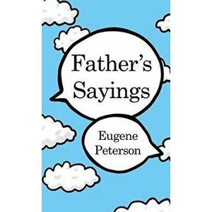 Father's Sayings, Hardcover - Eugene Peterson imagine