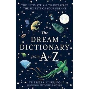 Dream Dictionary from A to Z [Revised edition]. The Ultimate A-Z to Interpret the Secrets of Your Dreams, Paperback - Theresa Cheung imagine