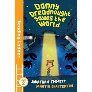 Danny Dreadnought Saves the World, Paperback - Jonathan Emmett imagine
