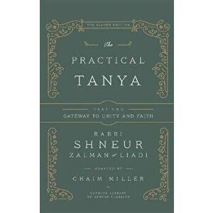 The Practical Tanya - Part Two - Gateway to Unity and Faith, Hardcover - Chaim Miller imagine
