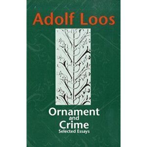 Ornament & Crime. Selected Essays, Paperback - Adolf Loos imagine