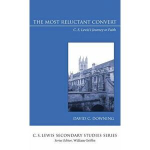 The Most Reluctant Convert, Hardcover - David C. Downing imagine