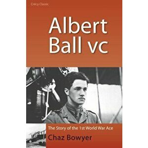 Albert Ball, V.C.. New ed, Paperback - Chaz Bowyer imagine