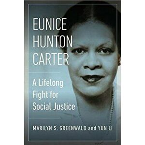 Eunice Hunton Carter: A Lifelong Fight for Social Justice, Hardcover - Marilyn Greenwald imagine