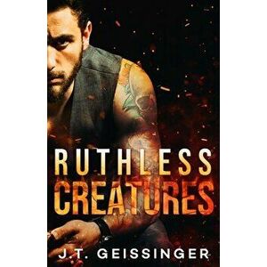 Ruthless Creatures, Paperback - J. T. Geissinger imagine