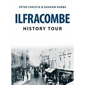 Ilfracombe History Tour, Paperback - Graham Hobbs imagine